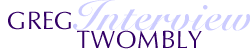 Greg Twombly Interview